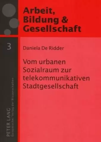 Vom Urbanen Sozialraum Zur Telekommunikativen Stadtgesellschaft cover