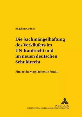 Die Sachmaengelhaftung Des Verkaeufers Im Un-Kaufrecht Und Im Neuen Deutschen Schuldrecht cover