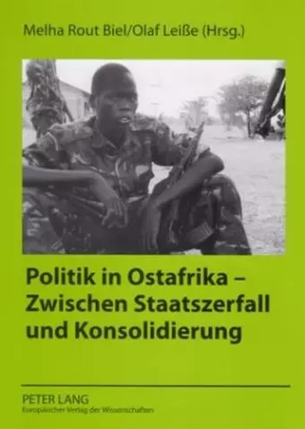 Politik in Ostafrika - Zwischen Staatszerfall Und Konsolidierung cover