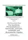 Das Kirchliche Privatschulwesen - Historische, Pastorale, Rechtliche Und Oekonomische Aspekte cover