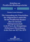 Die Anwendung Der Vorschriften Des Allgemeinen Landrechts Fuer Die Preußischen Staaten Ueber Die Eheliche Guetergemeinschaft in Der Praxis Des Koeniglichen (Geheimen) Obertribunals in Der Zeit Von 1837 Bis 1879 cover