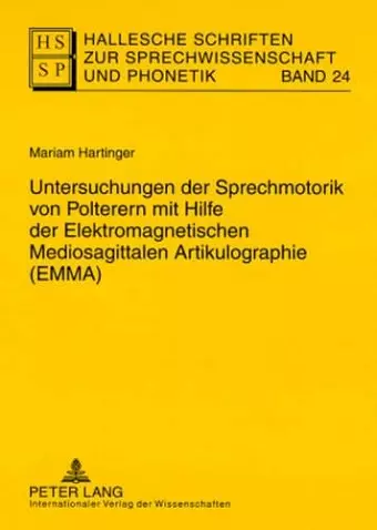 Untersuchungen Der Sprechmotorik Von Polterern Mit Hilfe Der Elektromagnetischen Mediosagittalen Artikulographie (Emma) cover