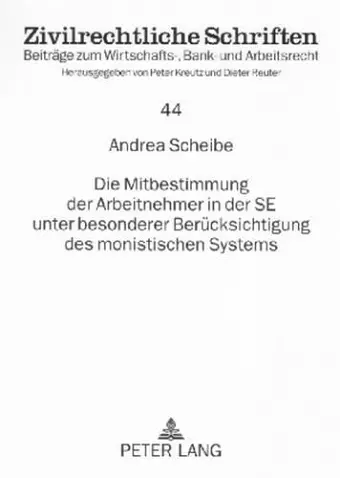 Die Mitbestimmung Der Arbeitnehmer in Der Se Unter Besonderer Beruecksichtigung Des Monistischen Systems cover