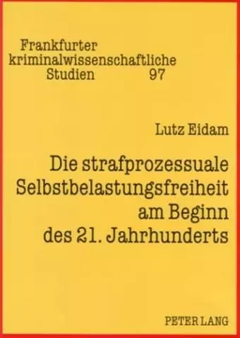 Die Strafprozessuale Selbstbelastungsfreiheit Am Beginn Des 21. Jahrhunderts cover