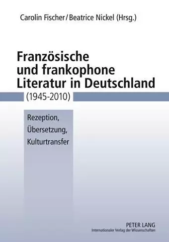 Franzoesische Und Frankophone Literatur in Deutschland (1945-2010) cover