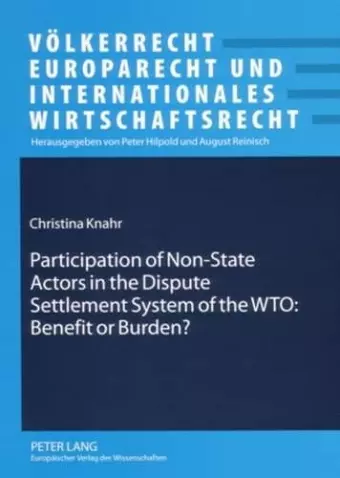 Participation of Non-state Actors in the Dispute Settlement System of the WTO: Benefit or Burden? cover