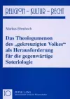 Das Theologumenon Des «Gekreuzigten Volkes» ALS Herausforderung Fuer Die Gegenwaertige Soteriologie cover