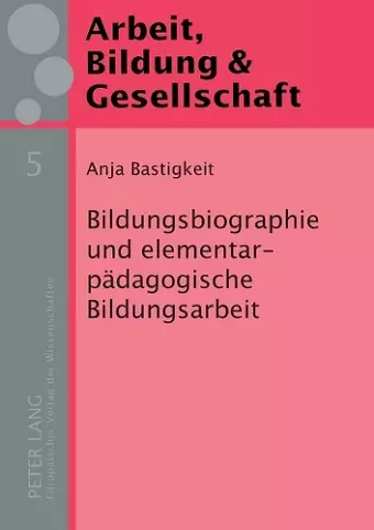 Bildungsbiographie und elementarpaedagogische Bildungsarbeit cover