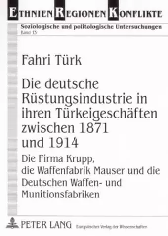 Die Deutsche Ruestungsindustrie in Ihren Tuerkeigeschaeften Zwischen 1871 Und 1914 cover