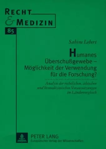 Humanes Ueberschußgewebe - Moeglichkeit Der Verwendung Fuer Die Forschung? cover