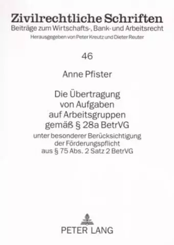 Die Uebertragung Von Aufgaben Auf Arbeitsgruppen Gemaeß § 28a Betrvg cover