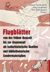 Flugblaetter Von Der Fruehen Neuzeit Bis Zur Gegenwart ALS Kulturhistorische Quellen Und Bibliothekarische Sondermaterialien cover