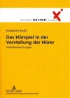 Das Hoerspiel in Der Vorstellung Der Hoerer cover