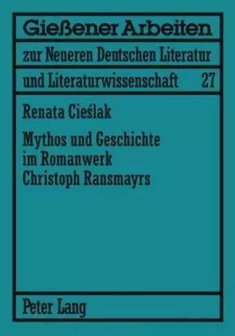 Mythos Und Geschichte Im Romanwerk Christoph Ransmayrs cover