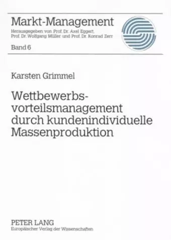 Wettbewerbsvorteilsmanagement Durch Kundenindividuelle Massenproduktion cover