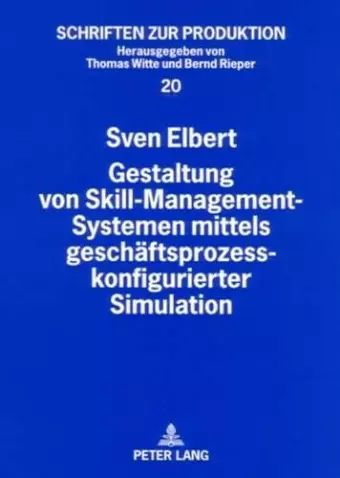 Gestaltung Von Skill-Management-Systemen Mittels Geschaeftsprozesskonfigurierter Simulation cover