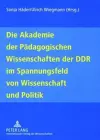 Die Akademie Der Paedagogischen Wissenschaften Der Ddr Im Spannungsfeld Von Wissenschaft Und Politik cover