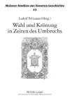 Wahl und Kroenung in Zeiten des Umbruchs cover