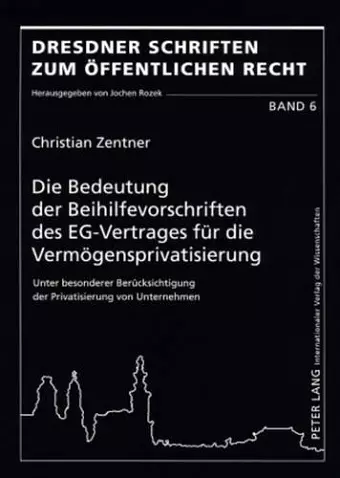 Die Bedeutung Der Beihilfevorschriften Des Eg-Vertrages Fuer Die Vermoegensprivatisierung cover