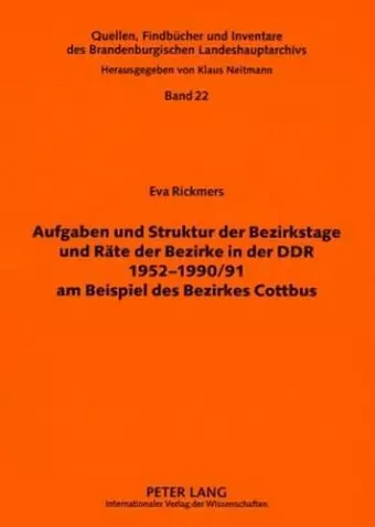 Aufgaben Und Struktur Der Bezirkstage Und Raete Der Bezirke in Der Ddr 1952-1990/91 Am Beispiel Des Bezirkes Cottbus cover