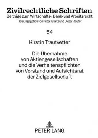 Die Uebernahme Von Aktiengesellschaften Und Die Verhaltenspflichten Von Vorstand Und Aufsichtsrat Der Zielgesellschaft cover