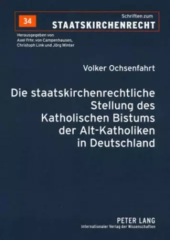 Die Staatskirchenrechtliche Stellung Des Katholischen Bistums Der Alt-Katholiken in Deutschland cover