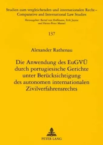 Die Anwendung Des Eugvue Durch Portugiesische Gerichte Unter Beruecksichtigung Des Autonomen Internationalen Zivilverfahrensrechts cover