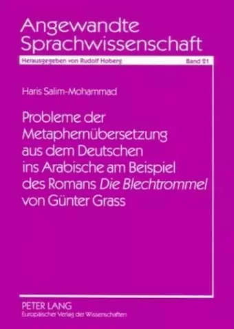 Probleme Der Metaphernuebersetzung Aus Dem Deutschen Ins Arabische Am Beispiel Des Romans «Die Blechtrommel» Von Guenter Grass cover