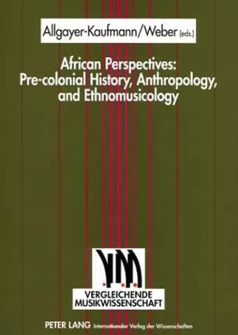 African Perspectives: Pre-colonial History, Anthropology, and Ethnomusicology cover