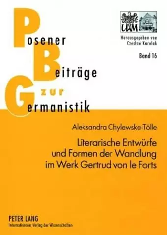 Literarische Entwuerfe Und Formen Der Wandlung Im Werk Gertrud Von Le Forts cover