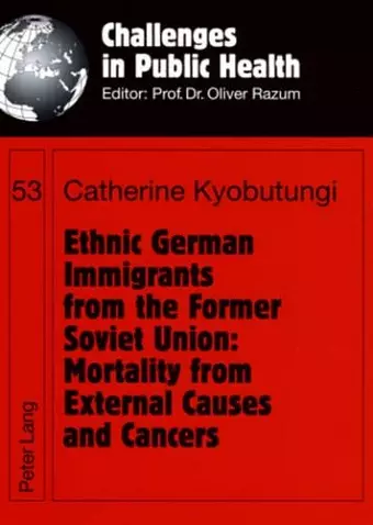 Ethnic German Immigrants from the Former Soviet Union: Mortality from External Causes and Cancers cover