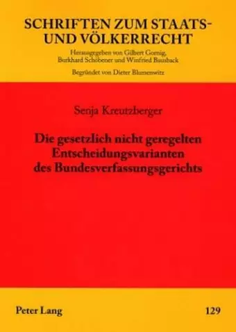 Die Gesetzlich Nicht Geregelten Entscheidungsvarianten Des Bundesverfassungsgerichts cover