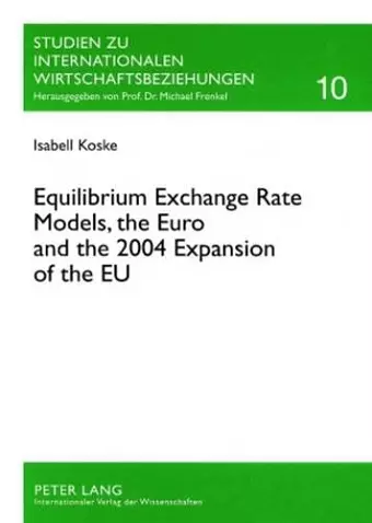 Equilibrium Exchange Rate Models, the Euro and the 2004 Expansion of the EU cover