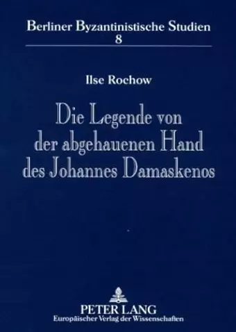 Die Legende Von Der Abgehauenen Hand Des Johannes Damaskenos cover