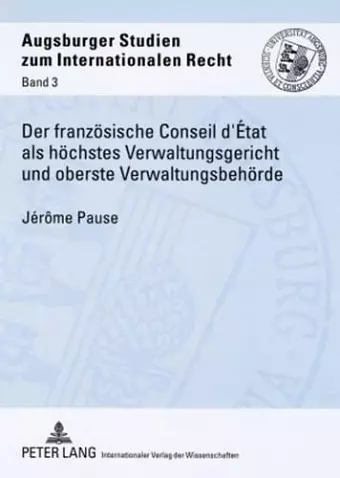 Der Franzoesische Conseil d'État ALS Hoechstes Verwaltungsgericht Und Oberste Verwaltungsbehoerde cover