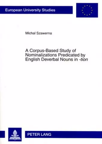 A Corpus-based Study of Nominalizations Predicated by English Deverbal Nouns in -tion cover