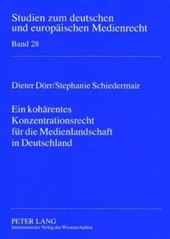 Ein Kohaerentes Konzentrationsrecht Fuer Die Medienlandschaft in Deutschland cover