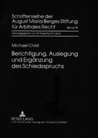 Berichtigung, Auslegung Und Ergaenzung Des Schiedsspruchs cover