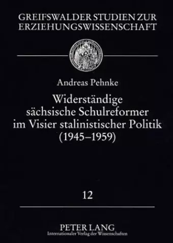 Widerstaendige Saechsische Schulreformer Im Visier Stalinistischer Politik (1945 - 1959) cover