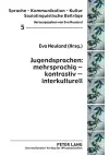 Jugendsprachen: mehrsprachig – kontrastiv – interkulturell cover