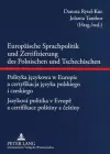 Europaeische Sprachpolitik Und Zertifizierung Des Polnischen Und Tschechischen- Polityka Językowa W Europie a Certyfikacja Języka Polskiego I Czeskiego - Jazyková Politika V Evropě A Certifikace Polstiny a čestiny cover