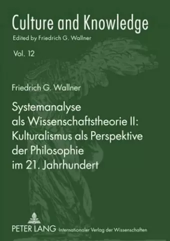 Systemanalyse ALS Wissenschaftstheorie II: Kulturalismus ALS Perspektive Der Philosophie Im 21. Jahrhundert cover