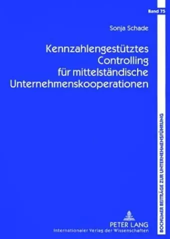 Kennzahlengestuetztes Controlling Fuer Mittelstaendische Unternehmenskooperationen cover