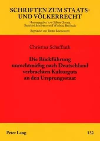 Die Rueckfuehrung Unrechtmaeßig Nach Deutschland Verbrachten Kulturguts an Den Ursprungsstaat cover