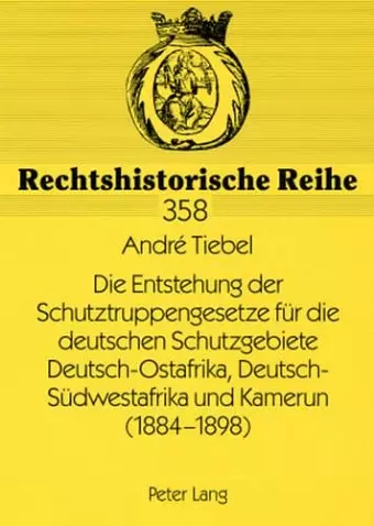 Die Entstehung Der Schutztruppengesetze Fuer Die Deutschen Schutzgebiete Deutsch-Ostafrika, Deutsch-Suedwestafrika Und Kamerun (1884-1898) cover