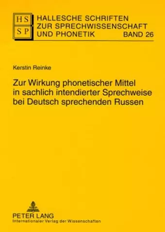 Zur Wirkung Phonetischer Mittel in Sachlich Intendierter Sprechweise Bei Deutsch Sprechenden Russen cover