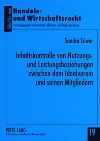 Inhaltskontrolle Von Nutzungs- Und Leistungsbeziehungen Zwischen Dem Idealverein Und Seinen Mitgliedern cover