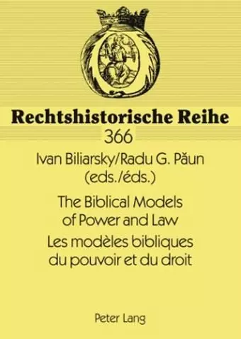 The Biblical Models of Power and Law- Les modèles bibliques du pouvoir et du droit cover