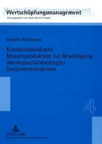 Kundenindividuelle Massenproduktion Zur Bewaeltigung Ueberkapazitaetsbedingter Unternehmenskrisen cover