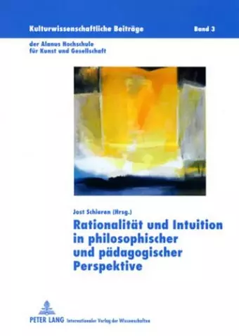 Rationalitaet Und Intuition in Philosophischer Und Paedagogischer Perspektive cover